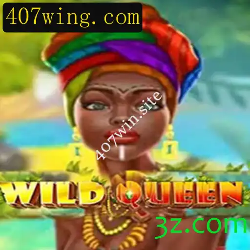 Descubra o Fascinante Mundo de WildQueen no 407win.site